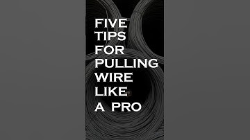 5 Tips For Pulling Wire Like a Pro!