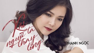 Official Mv Khi Người Ta Thay Lòng - Thanh Ngọc