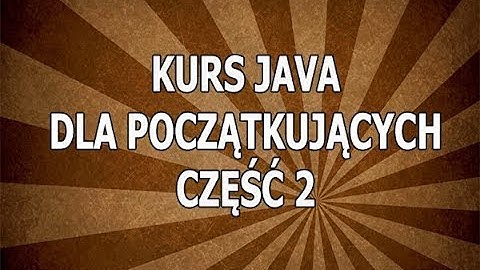 Kurs Java Dla Początkujących Część 2: Instalacja Eclipse