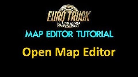 ETS 2 How to Open Map Editor