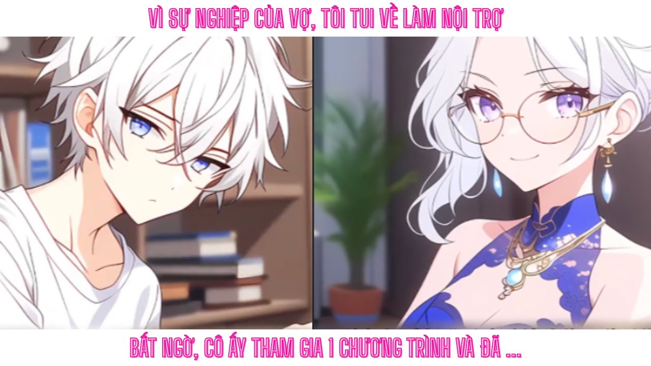 Vì sự nghiệp của vợ, tôi lui về làm nội trợ. Bất ngờ cô ấy tham gia 1 chương trình và rồi ...