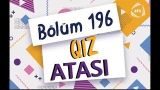 Qız atası - Dəniz mövsümü (196-cı bölüm)