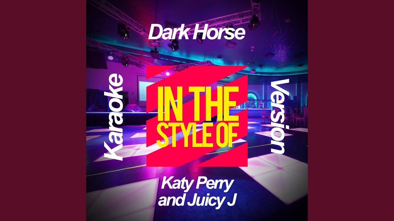 Dark Horse (In the Style of Katy Perry and Juicy J) (Karaoke Version