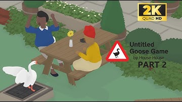 Untitled Goose Game | Gameplay (Part 2) | 2K 60FPS | No Commentary