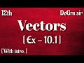 Class 12th Ex - 10.1 ( Vector algebra ) || Dogra sir