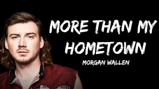 Morgan Wallen - More Than My Hometown (Lyrics)