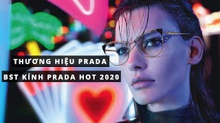 Thương hiệu Prada & BST Kính Prada hot nhất 2020