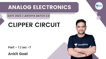 CLIPPER CIRCUIT  -1 | Lec 7 | GATE 2023 | Lakshya Batch 2.0 | Ankit Goel