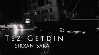 Sirxan Saka - Tez Getdin 2024 Resimi