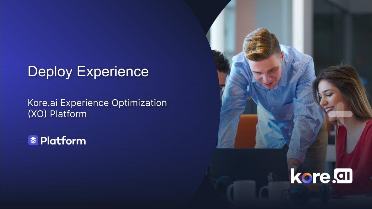 Kore.ai Experience Optimization (XO) Platform - Deploy Experience