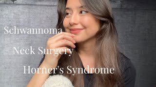 Neck Surgery Post Op- Schwannoma Tumor & Horner’s Syndrome