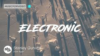 Best Dramatic Electronic Music for Video [ Stanley Gurvich - Film Noir ]