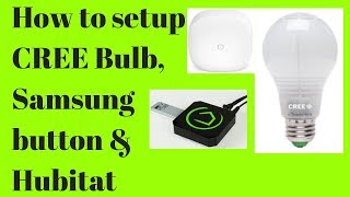 How to setup Samsung Button, Hubitat & CREE