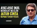 Ayat-Ayat Injil membuat Muslim' Jatuh Cinta kepada Tuhan Yesus - SURISWANTO