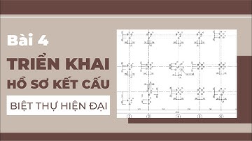 Học Triển khai Hồ Sơ Kết Cấu Chi Tiết Cho 1 Công Trình Biệt Thự Hiện Đại Bằng ReVit ( Bài 4)