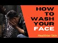 How to wash your face Perfectly || Best Face Wash Method for Men&#39;s || Best Method for Face Wash