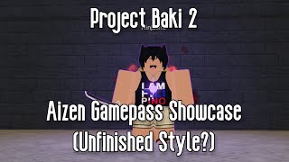 PROJECT BAKI 2 - AIZEN GAMEPASS SHOWCASE (UNFINISHED STYLE?) - ROBLOX