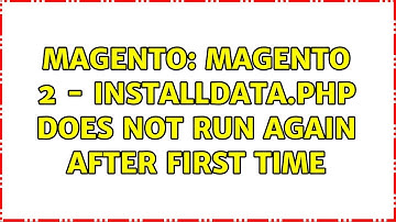 Magento: Magento 2 - InstallData.php does not run again after first time (3 Solutions!!)