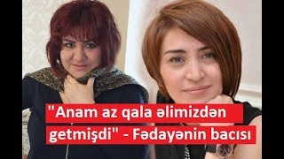 Anam Az Qala Əlimizdən Getmişdi - Fədayənin Bacısı