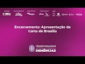Encerramento: Apresentação da carta de Brasília.