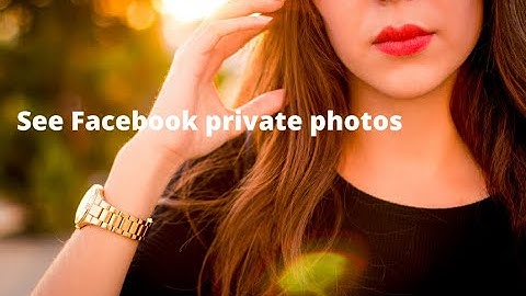 See Hidden Photos on Facebook - how to view hidden photos in facebook for any facebook user