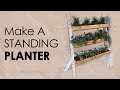 MAKE A STANDING PLANTER MAKE A STANDING PLANTER