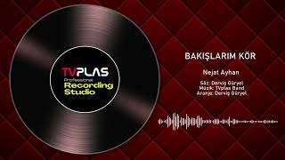 Bakışlarım Kör - Nejat Ayhan