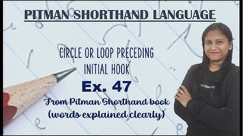 Chapter 13 - Ex. 47- Circle or Loop preceding Initial hook (Pitman Shorthand video-102)