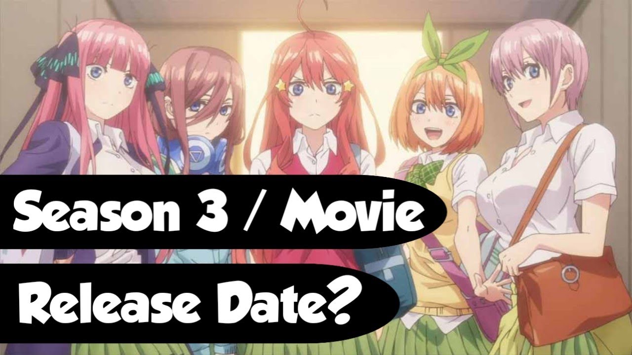 The Quintessential Quintuplets Season 3 / Movie Release Date • The Awesome  One