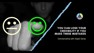 You can lose your credibility if you make these mistakes