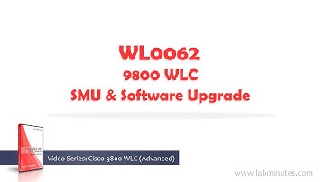 LabMinutes# WL0062 - 9800 WLC SMU and Software Upgrade