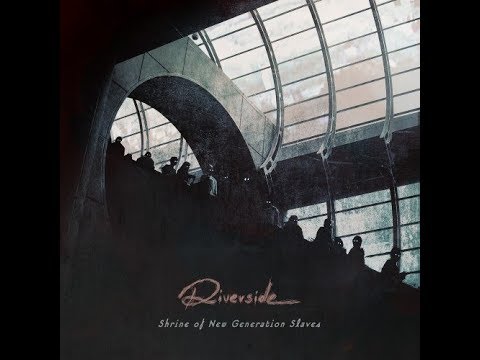 Riverside - Shrine Of The New Generation Slaves [Full Album]