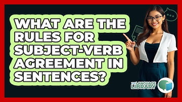 What Are The Rules For Subject-verb Agreement In Sentences? - The Language Library