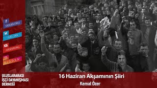 16 Haziran Akşamının Şiiri-Kemal Özer