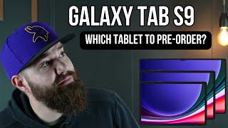 Which Galaxy Tab S9 Should You PreOrder?