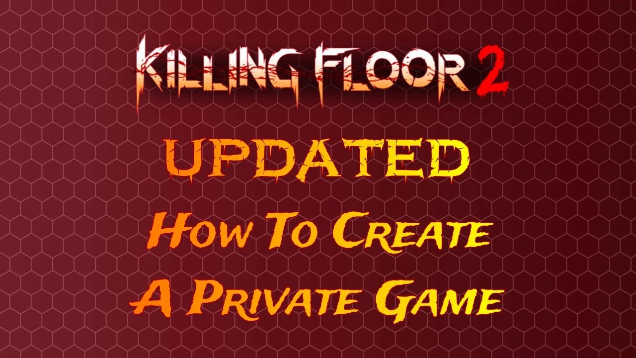 Killing Floor 2 "UPDATED" How To Create A Private Game