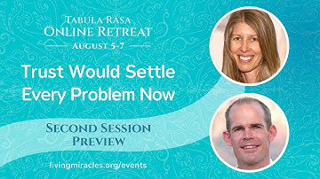 A Course in Miracles Retreat Online | Trust Would Settle Every Problem Now | Second Session Glimpse