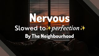 The Neighbourhood - Nervous (Slowed to perfection + reverb)