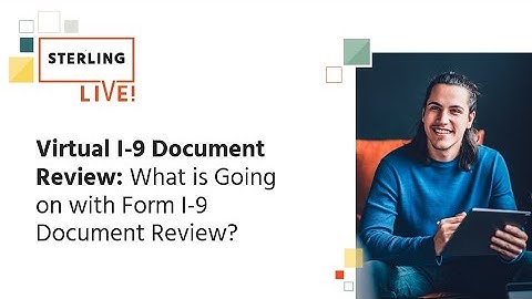 Virtual I-9 Document Review: What is Going on with Form I-9 Document Review?