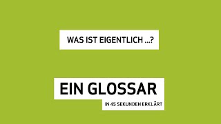 45-Sekunden-Glossar - Was ist ein Glossar?