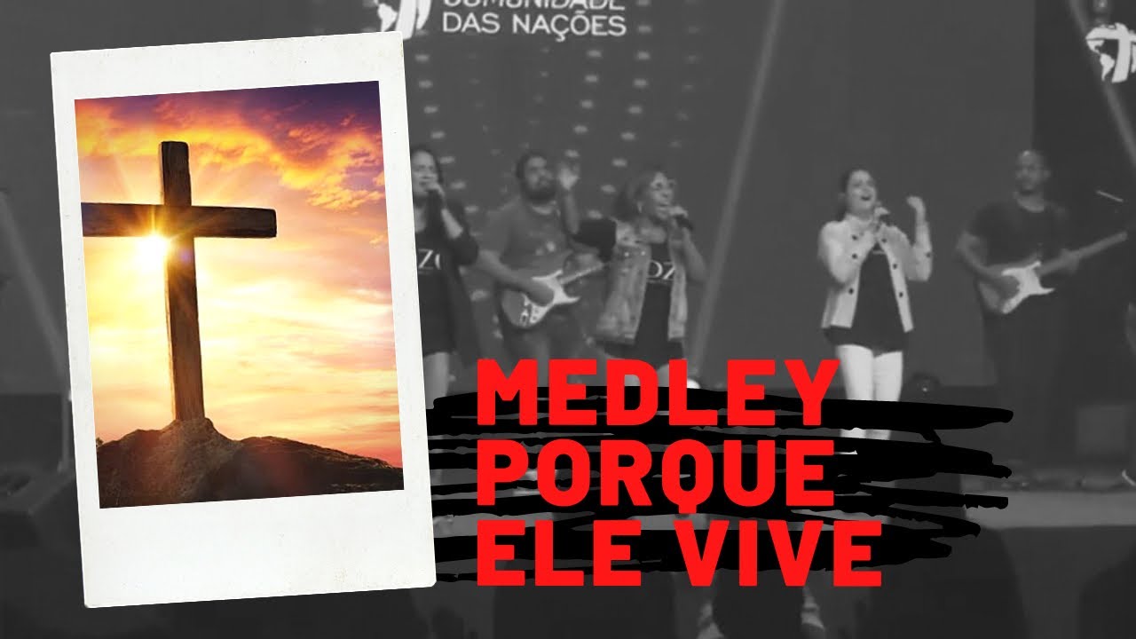 medley/ porque ele vive/ grandioso és tu/ quão grande é o meu Deus