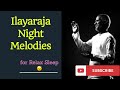 Ilayaraja 🌃  Night Time 🛌   Melodies 🎻   | Relaxing Sleep😴  Music playlist |  HD 🎧  Audio JukeBox Mp3 Song