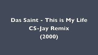 Das Saint - This is My Life (CS-Jay Remix)