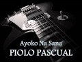 PIOLO PASCUAL - Ayoko Na Sana [HQ AUDIO]