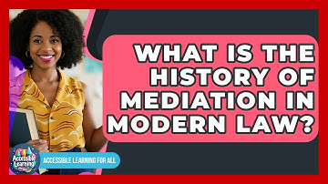 What Is The History Of Mediation In Modern Law? - Accessible Learning For All