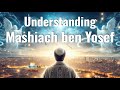 Understanding mashiach ben yosef