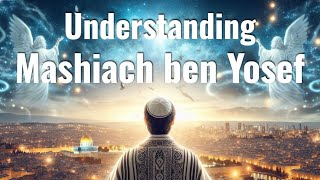 Understanding Mashiach ben Yosef