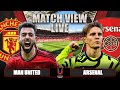 MANCHESTER UNITED VS ARSENAL LIVE | MATCH VIEW