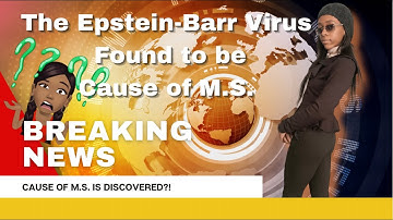 EBV Found to be the Cause of M.S. | EBV Explained | EBV and MS Connection