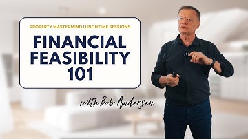 Property Development Financial Feasibility with Bob Andersen